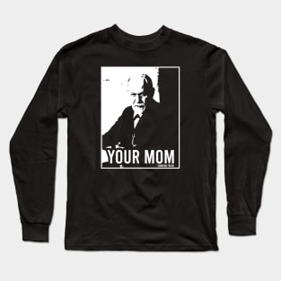 Sigmund Freud - Your Mom Long Sleeve T-Shirt